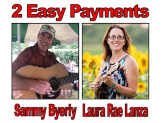 Two Easy Payments is a dynamic duo featuring Laura Rae Lanza (Mandolin & Fiddle Player, Vocalist) and Sammy Byerly (Songwriter, Guitar Picker, Vocalist).