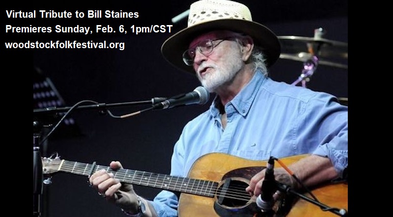 Bill Staines - A Virtual Tribute - premieres on the Woodstock Folk Festival website, Feb. 6, 1pm/CST.